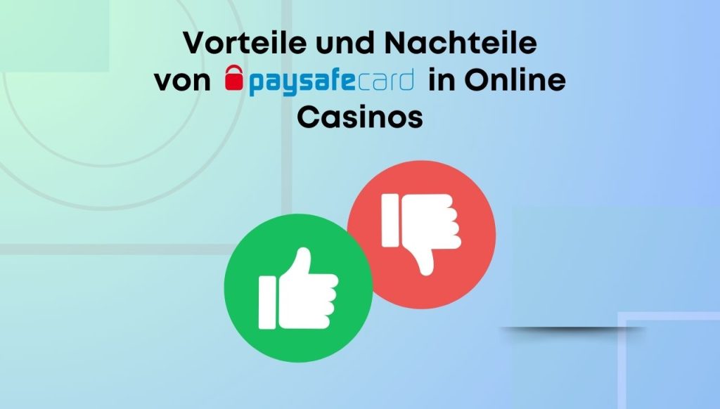 Vorteile und Nachteile von paysafecard in Online Casinos